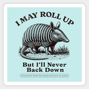 Vintage Armadillo Quote T-Shirt - "I May Roll Up But I'll Never Back Down" Magnet